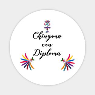 Chingona con diploma Mexican design Magnet